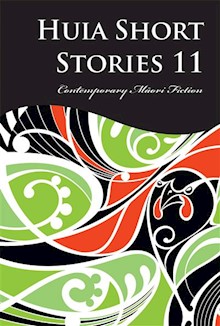 Huia Short Stories 11: Contemporary Maori Fiction