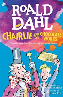 Chairlie and the Chocolate Works: Charlie and the Chocolate Factory in Scots