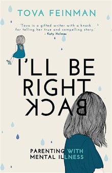 I'll Be Right Back: Parenting with Mental Illness