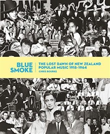 Blue Smoke: The Lost Dawn of New Zealand Popular Music 1918-1964