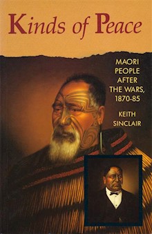 Kinds of Peace: Maori People After the Wars, 1870-85
