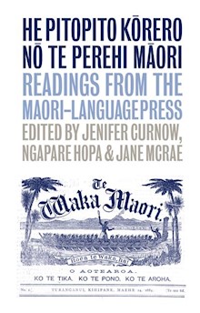 He Pitopito Korero No Te Perehi Maori: Readings from the Maori Language Press