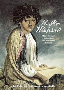 He Reo Wahine: Maori Women's Voices from the Nineteenth Century
