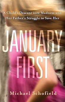 January First: A Child's descent into madness and her father's struggle to save her