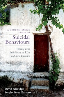 A Comprehensive Guide to Suicidal Behaviours: Working with Individuals at Risk and their Families