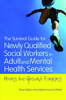 The Survival Guide for Newly Qualified Social Workers in Adult and Mental Health Services: Hitting the Ground Running