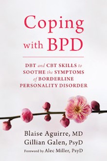 Coping with BPD: DBT and CBT Skills to Soothe the Symptoms of Borderline Personality Disorder