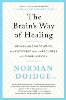 The Brain's Way of Healing: remarkable discoveries and recoveries from the frontiers of neuroplasticity