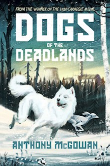 Dogs of the Deadlands: SHORTLISTED FOR THE WEEK JUNIOR BOOK AWARDS