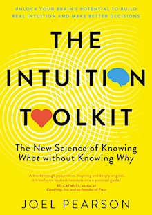 The Intuition Toolkit: The New Science of Knowing What without Knowing Why
