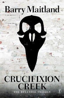 Crucifixion Creek: The Belltree Trilogy, Book One