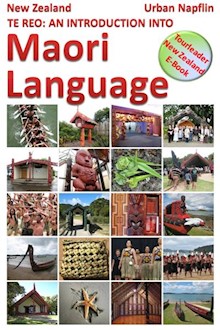 Maori Language - An Introduction for Travellers and Newcomers