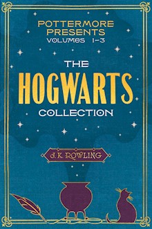 Pottermore Presents Volumes 1-3 The Hogwarts Collection