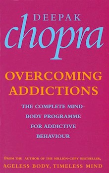 Overcoming Addictions: The Complete Mind-Body Programme for Addictive Behaviour