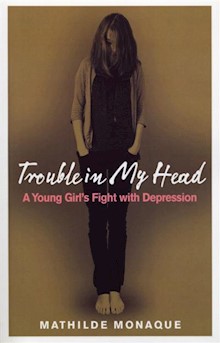 Trouble in My Head: A Young Girl's Fight with Depression