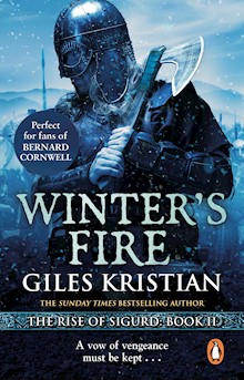 Winter's Fire: (The Rise of Sigurd 2): An atmospheric and adrenalin-fuelled Viking saga from bestselling author Giles Kristian