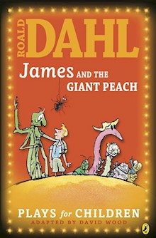James and the Giant Peach: Plays for Children