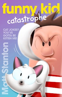 Funny Kid Catastrophe (Funny Kid, #11): The hilarious, laugh-out-loud children's series for 2024 from million-copy mega-bestselling author Matt Stanton