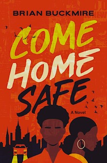 Come Home Safe: A Novel