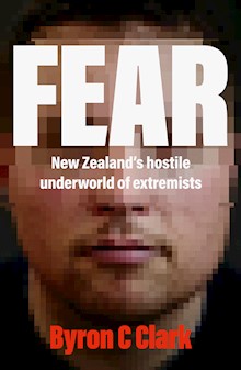 Fear: The must-read gripping new book about New Zealand's hostile underworld of extremists