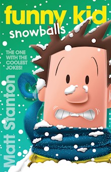 Funny Kid Snowballs (Funny Kid, #12): The new book in the hilarious, laugh-out-loud children's series for 2023 from million-copy mega-bestselling author Matt Stanton