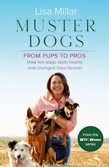 Muster Dogs From Pups to Pros: A new companion book to the heartwarming show for fans of Back Roads and The Flying Vet