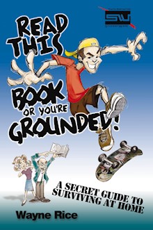 Read This Book or You're Grounded!: A Secret Guide to Surviving at Home