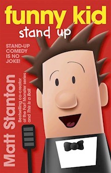 Funny Kid Stand Up (Funny Kid, #2): The hilarious, laugh-out-loud children's series for 2023 from million-copy mega-bestselling author Matt Stanton