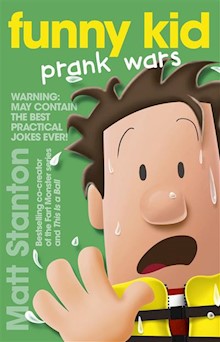 Funny Kid Prank Wars (Funny Kid, #3): The hilarious, laugh-out-loud children's series for 2023 from million-copy mega-bestselling author Matt Stanton