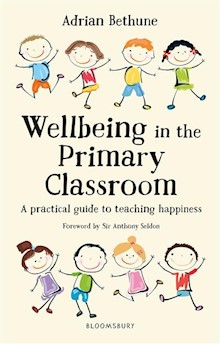 Wellbeing in the Primary Classroom: A practical guide to teaching happiness and positive mental health