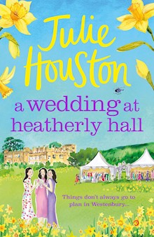 A Wedding at Heatherly Hall: The new cosy village romance from Julie Houston