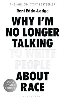 Why I’m No Longer Talking to White People About Race: The Sunday Times Bestseller