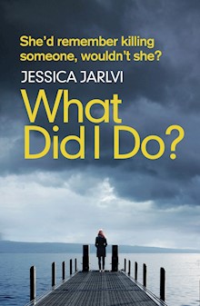 What Did I Do?: Gripping psychological suspense from the best-selling author of 'When I Wake Up'