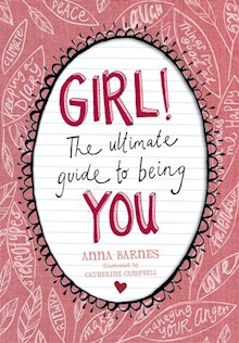 GIRL!:The Ultimate Guide to Being You: The Ultimate Guide to Being You