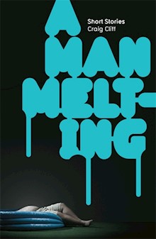 A Man Melting: Short Stories