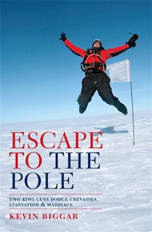 Escape to the Pole: Two Kiwi Guys Dodge Crevasses, Starvation and Marriage