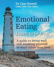 Emotional Eating: Learn to be free! A guide to living well and soothing yourself in ways other than food