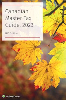 Canadian Master Tax Guide, 78th Edition, 2023
