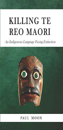 Killing Te Reo Maori: An Indigenous Language Facing Extinction