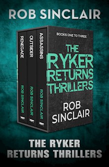The Ryker Returns Thrillers Books One to Three: Renegade, Assassins, and Outsider