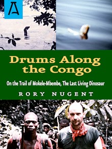 Drums Along the Congo: On the Trail of Mokele-Mbembe, the Last Living Dinosur