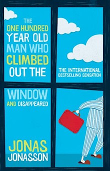 The One Hundred-Year-Old Man Who Climbed Out The Window And Disappeared