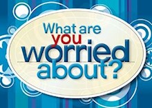 What are you Worried About?