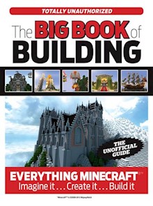 The Big Book of Building: Everything Minecraft Imagine it... Create it... Build it