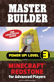 Master Builder Power Up! Level 3: Minecraft Redstone for Advanced Players