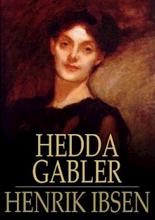 Hedda Gabler: A Play in Four Acts