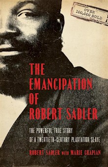 The Emancipation of Robert Sadler: The Powerful True Story of a Twentieth-Century Plantation Slave